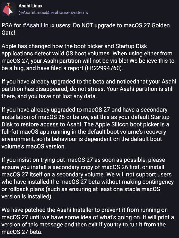 macOS 27 Beta致Asahi Linux暂时无法启动 开发团队呼吁用户谨慎升级近日，Apple 面向开发者发布了代号为 “Golden Gate” 的 macOS 27 测试版，但这一更新意外影响了在 Apple Silicon 设备上运行的 Asahi Linux