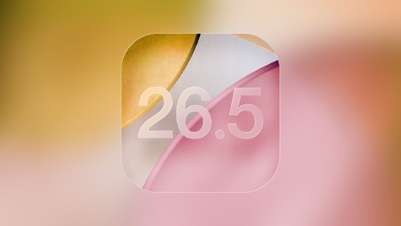 Apple Seeds iOS 26.5 and iPadOS 26.5 Release Candidates to Developers
