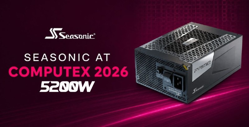 海韵亮出5200W最强电源 能同时带9张RTX5090海韵将在Computex 2026上展出旗下首款80 PLUS Ruby认证的CRPS服务器电源，最高输出功率达到5200W